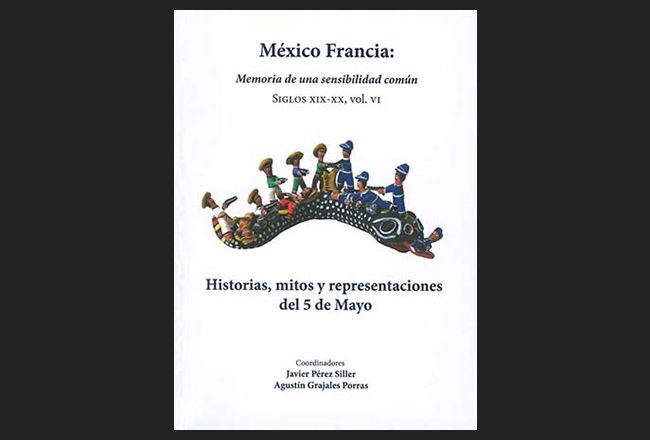 Libro: México Francia: Vol. VI Historias, mitos y representaciones del 05 de mayo