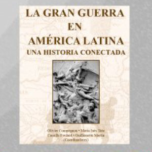 Presentación del libro: «La Gran Guerra en América Latina»