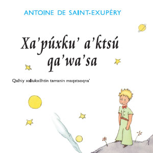 [23 abril] Presentación del libro: Xa’púxku’ a’ktsú qa’wa’sa (El Principito en Totonaco), traducción de Pedro Pérez Luna